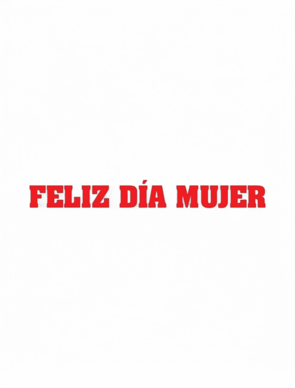 LETRERO FELIZ DIA MUJER,FELIZ DIA MAMA GRANDE EDUAR
